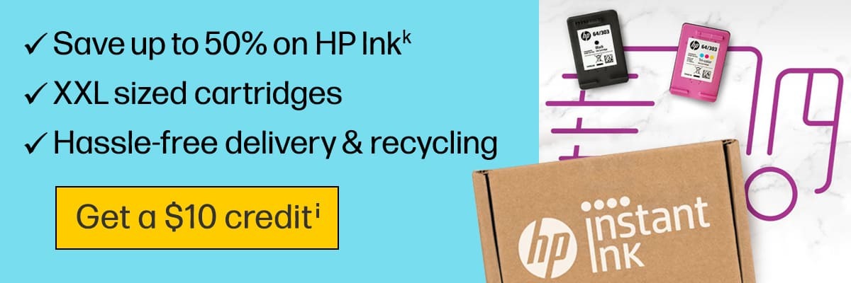Save up to 50% on HP Ink(k) | XXL sized cartridges | Hassle-free delivery & recycling | Get a $10 credit(i) | HP Instant Ink